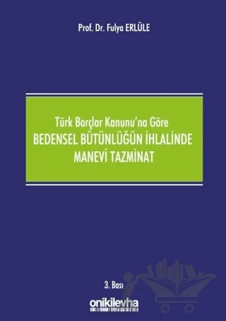 Türk Borçlar Kanunu'na Göre Bedensel Bütünlüğün İhlalinde Manevi Tazminat – Fulya Erlüle – On İki Levha Yayınları kitap kapağı