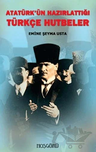 Atatürk’ün Hazırlattığı Türkçe Hutbeler – Emine Şeyma Usta – Hoşgörü Yayınları kitap kapağı
