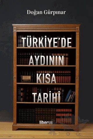 Türkiye'de Aydının Kısa Tarihi – Doğan Gürpınar – Liberus Yayınları kitap kapağı