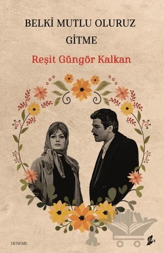 Belki Mutlu Oluruz Gitme – Reşit Güngör Kalkan – Okur Kitaplığı kitap kapağı