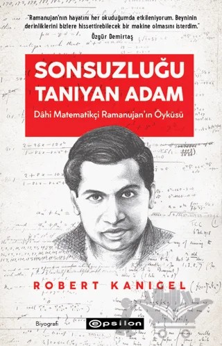 Sonsuzluğu Tanıyan Adam - Dahi Ramanujan'ın Hayranlık Uyandıran Yaşam Öyküsü – Robert Kanigel – Epsilon Yayınevi kitap kapağı