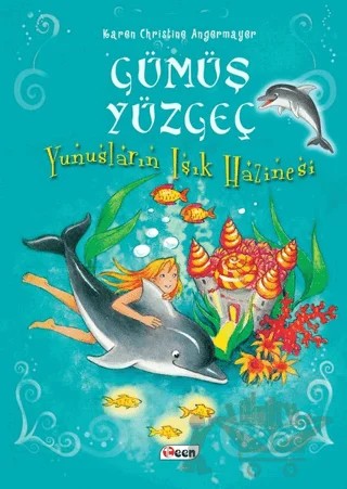 Gümüş Yüzgeç - Yunusların Işık Hazinesi – Karen Christine Angermayer – Teen Yayıncılık kitap kapağı