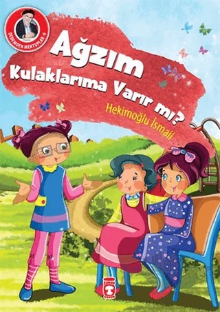 Ağzım Kulaklarıma Varır mı? – Hekimoğlu İsmail – Timaş Gülce Çocuk kitap kapağı