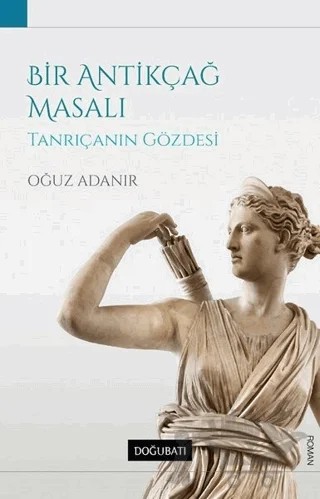 Bir Antikçağ Masalı – Oğuz Adanır – Doğu Batı Yayınları kitap kapağı