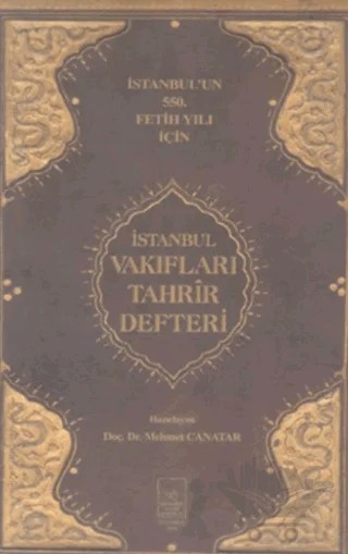 İstanbul Vakıfları Tahrir Defteri – Mehmet Canatar – İstanbul Fetih Cemiyeti Yayınları kitap kapağı
