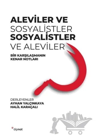 Aleviler ve Sosyalistler, Sosyalistler ve Aleviler – Ayhan Yalçınkaya, Halil Karaçalı – Dipnot Yayınları kitap kapağı