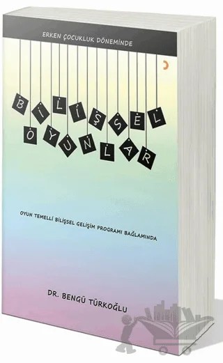 Erken Çocukluk Döneminde Bilişsel Oyunlar – Bengü Türkoğlu – Cinius Yayınları kitap kapağı