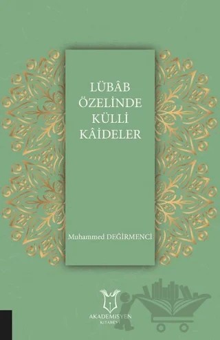 Lübab Özelinde Külli Kaideler – Muhammed Değirmenci – Akademisyen Kitabevi kitap kapağı
