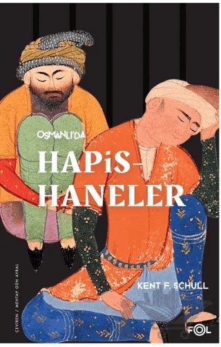 Osmanlı’da Hapishaneler – Kent F. Schull – Fol Kitap kitap kapağı