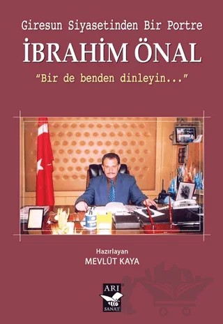 Giresun Siyasetinden Bir Portre İbrahim Önal – Mevlüt Kaya – Arı Sanat Yayınevi kitap kapağı