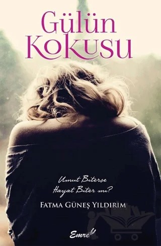 Gülün Kokusu – Fatma Güneş Yıldırım – Emre Yayınları kitap kapağı