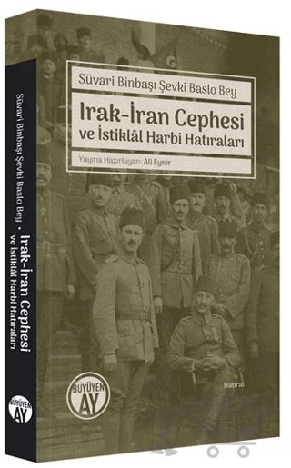 Irak-İran Cephesi ve İstiklal Harbi Hatıraları – Şevki Baslo Bey – Büyüyen Ay Yayınları kitap kapağı