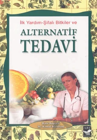 İlk Yardım-Şifalı Bitkiler Alternatif Tedavi – M. Kemal Mahdum, Rabi Baştürk – Arı Sanat Yayınevi kitap kapağı