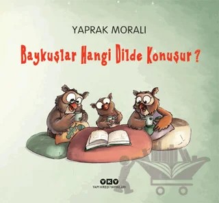 Baykuşlar Hangi Dilde Konuşur – Yaprak Moralı – Yapı Kredi Yayınları kitap kapağı