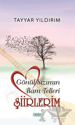 Gönül Sızımın Bam Telleri Şiirlerim – Tayyar Yıldırım – Çimke Yayınevi kitap kapağı