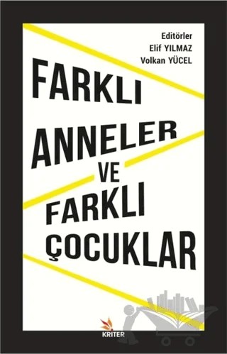 Farklı Anneler ve Farklı Çocuklar – Elif Yılmaz, Volkan Yücel – Kriter Yayınları kitap kapağı