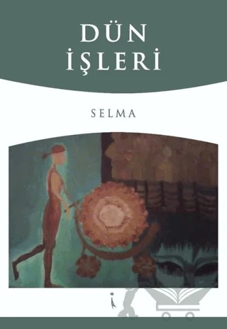 Dün İşleri – Selma – İkinci Adam Yayınları kitap kapağı