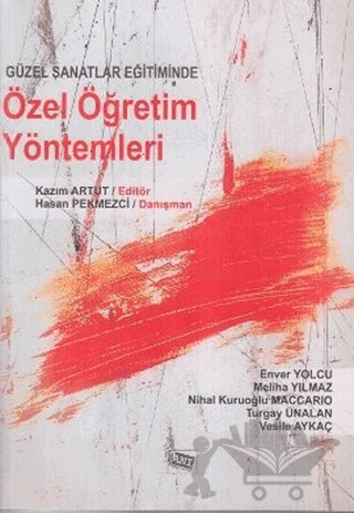 Güzel Sanatlar Eğitiminde Özel Öğretim Yöntemleri – Enver Yolcu, Meliha Yılmaz, Nihal Kuruoğlu Maccario, Turgay Ünalan, Vesile Aykaç – Anı Yayıncılık kitap kapağı