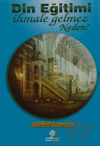 Din Eğitimi İhmale Gelmez Neden? – Abdullah Sevinç – Gonca Yayınevi kitap kapağı