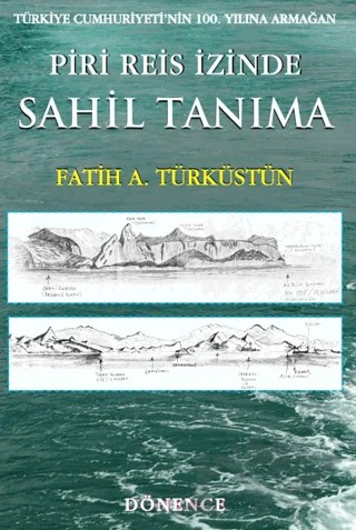 Piri Reis İzinde Sahil Tanıma – Fatih A. Türküstün – Dönence Basım ve Yayın Hizmetleri kitap kapağı