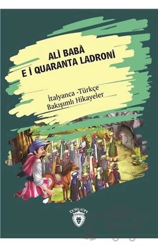 Ali Baba E I Quaranta Ladroni (Ali Baba Ve Kırk Haramiler) İtalyanca Türkçe Bakışımlı Hikayeler – Kolektif – Dorlion Yayınları kitap kapağı