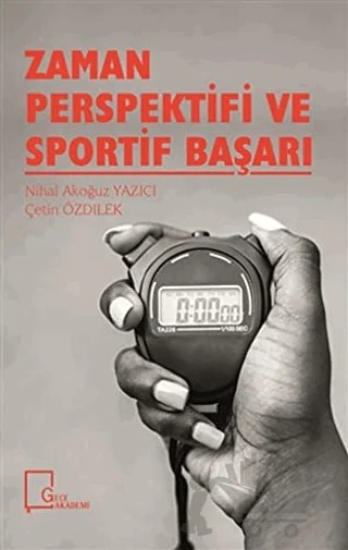 Zaman Perspektifi ve Sportif Başarı – Çetin Özdilek, Nihal Akoğuz Yazıcı – Gece Akademi kitap kapağı