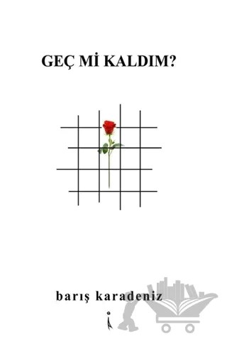 Geç mi Kaldım? – Barış Karadeniz – İkinci Adam Yayınları kitap kapağı