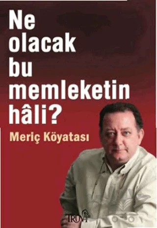 Ne Olacak Bu Memleketin Hali? – Meriç Köyatası – Truva Yayınları kitap kapağı