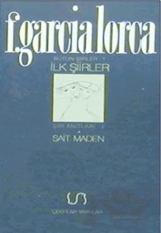 İlk Şiirler Bütün Şiirler 1 Şiir Anıtları 2 – Federico Garcia Lorca – Çekirdek Yayınları kitap kapağı