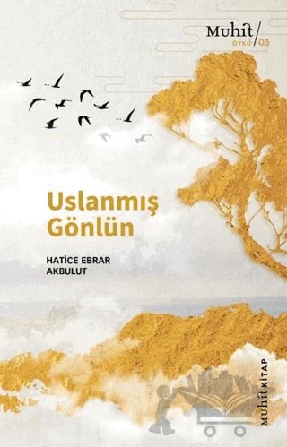 Uslanmış Gönlün – Hatice Ebrar Akbulut – Muhit Kitap kitap kapağı