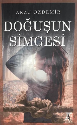 Doğuşun Simgesi – Arzu Özdemir – Kitap At Yayınları kitap kapağı