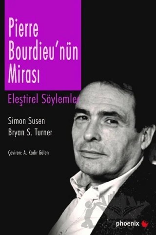 Pierre Bourdieu'nün Mirası – Bryan S. Turner, Simon Susen – Phoenix Yayınevi kitap kapağı