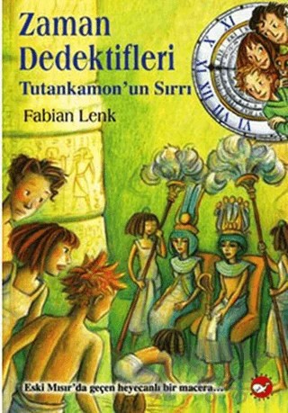 Zaman Dedektifleri 5. Kitap - Tutankamon’un Sırrı – Fabian Lenk – Beyaz Balina Yayınları kitap kapağı