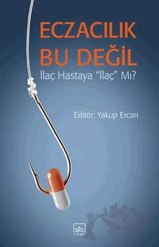 Eczacılık Bu Değil – Yakup Ercan – İthaki Yayınları kitap kapağı