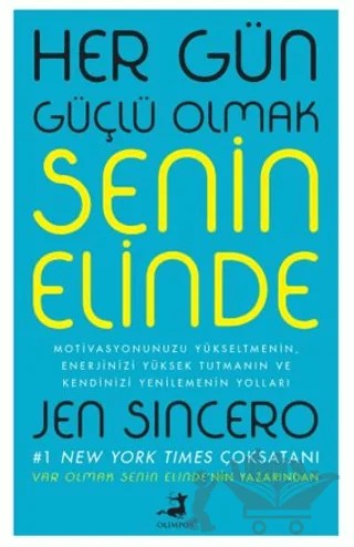 Her Gün Güçlü Olmak Senin Elinde – Jen Sincero – Olimpos Yayınları kitap kapağı