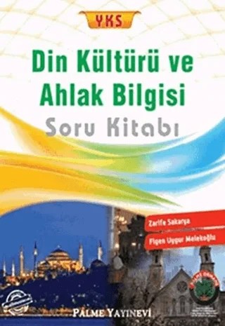 2018 YKS Din Kültürü ve Ahlak Bilgisi Soru Kitabı – Figen Uygur Melekoğlu, Zarife Sakarya – Palme Yayınları kitap kapağı