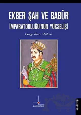 Ekber Şah ve Babür İmparatorluğu’nun Yükselişi – George Bruce Malleson – Nomos Kitap kitap kapağı