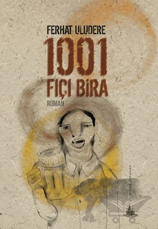 1001 Fıçı Bira – Ferhat Uludere – Yitik Ülke Yayınları kitap kapağı