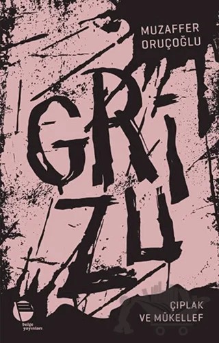 Grizu 2 - Çıplak ve Mükellef – Muzaffer Oruçoğlu – Belge Yayınları kitap kapağı