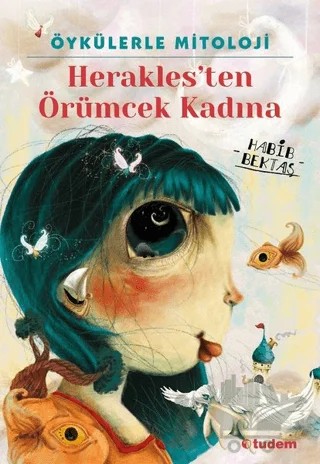 Öykülerle Mitoloji: Herakles'ten Örümcek Kadına – Habib Bektaş – Tudem Yayınları kitap kapağı