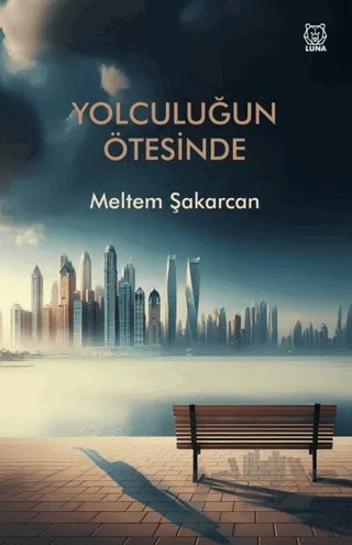 Yolculuğun Ötesinde – Meltem Şakarcan – Luna Yayınları kitap kapağı