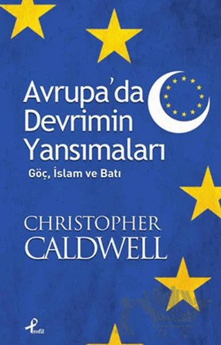 Avrupa’da Devrimin Yansımaları – Cristopher Caldwell – Profil Kitap kitap kapağı