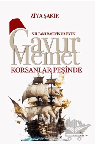 Gavur Memet Korsanlar Peşinde – Ziya Şakir – Akıl Fikir Yayınları kitap kapağı