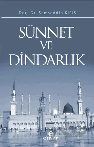 Sünnet ve Dindarlık – Şemseddin Kırış – Ensar Neşriyat kitap kapağı