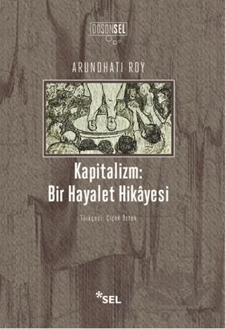 Kapitalizm : Bir Hayalet Hikayesi – Arundhati Roy – Sel Yayıncılık kitap kapağı