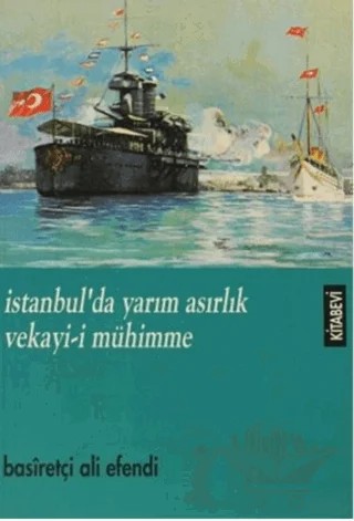 İstanbul’da Yarım Asırlık Vekayi-i Mühimme – Basiretçi Ali Efendi – Kitabevi Yayınları kitap kapağı