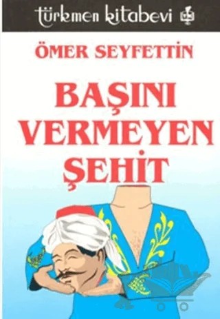 Başını Vermeyen Şehit – Ömer Seyfettin – Türkmen Kitabevi kitap kapağı