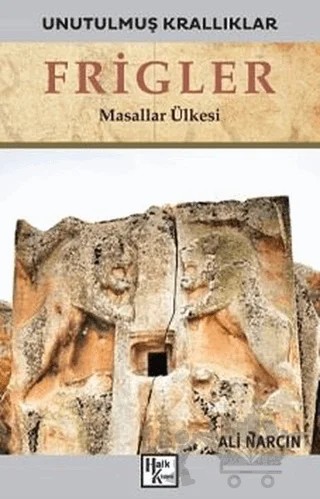Frigler - Unutulmuş Krallıklar – Ali Narçın – Halk Kitabevi kitap kapağı