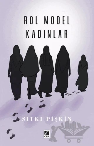 Rol Model Kadınlar – Sıtkı Pişkin – Çıra Yayınları kitap kapağı