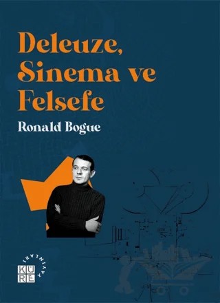 Deleuze, Sinema ve Felsefe – Ronald Bogue – Küre Yayınları kitap kapağı